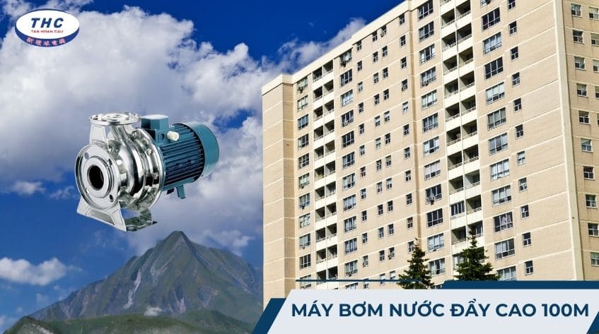 Máy bơm nước đẩy cao 100m: Công dụng, thông số và cách sử dụng