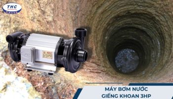 Máy bơm nước giếng khoan 3HP (3 ngựa): Công dụng, thông số và sử dụng