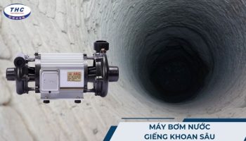 Máy bơm nước giếng khoan sâu: Công dụng, thông số và cách sử dụng