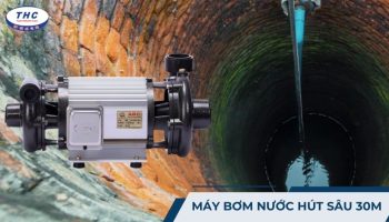 Máy bơm nước hút sâu 30m: Công dụng, thông số và cách sử dụng