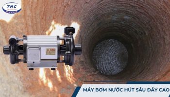 Máy bơm nước hút sâu đẩy cao: Công dụng, thông số và cách sử dụng