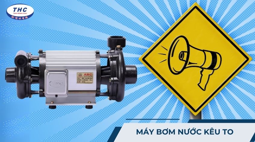 6 nguyên nhân máy bơm nước kêu to khi chạy và cách sửa chi tiết