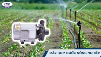 Máy bơm nước nông nghiệp: Công dụng, phân loại và bảo quản sử dụng