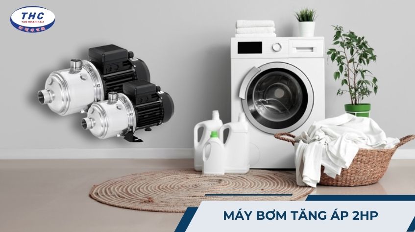 Máy bơm tăng áp 2HP (2 ngựa): Công dụng, ưu điểm và cách sử dụng