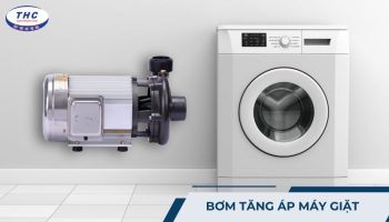 Máy bơm tăng áp máy giặt loại nào tốt? Thông số và cách sử dụng