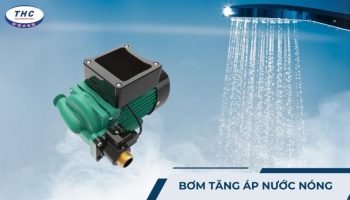 Máy bơm tăng áp nước nóng: Công dụng, thông số và cách sử dụng