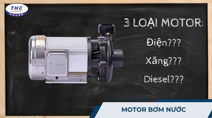 Motor bơm nước: Công dụng, tính năng và cách chọn máy phù hợp