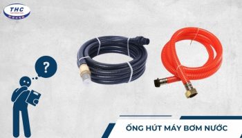 Ống hút máy bơm nước: Công dụng, thông số và các loại ống hút nước