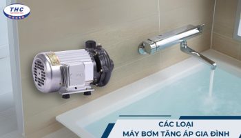Các loại máy bơm tăng áp gia đình: Ưu nhược điểm 6 loại phổ biến