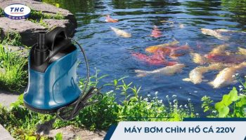 Máy bơm chìm hồ cá 220v: Công dụng, bảng giá và thông số