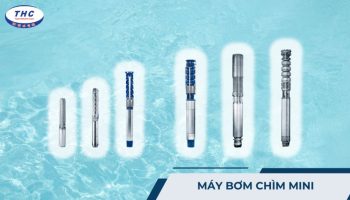 Máy bơm chìm mini: Công dụng, thông số, phân loại và sử dụng