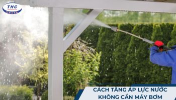 4 cách tăng áp lực nước không cần máy bơm hiệu quả, nhanh chóng