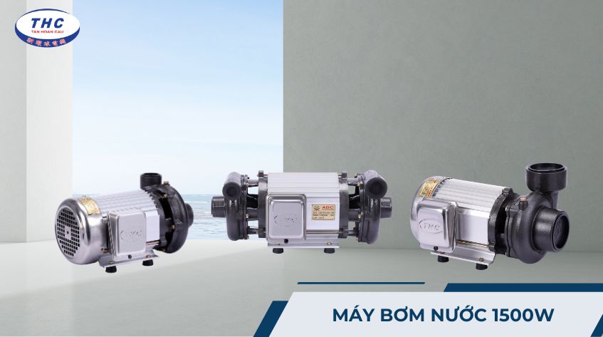 Máy bơm nước 1500W: Công suất, thông số và lắp đặt sử dụng