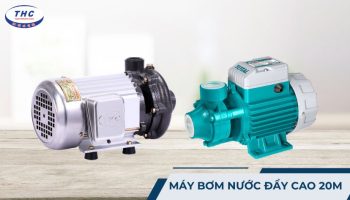 Máy bơm nước đẩy cao 20m: Công dụng, thông số và cách sử dụng
