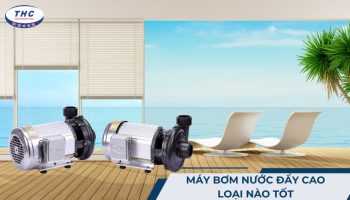 Máy bơm nước đẩy cao loại nào tốt? Cách chọn và nên mua loại nào?