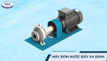 Máy bơm nước đẩy xa 500m: Công dụng, thông số và cách sử dụng