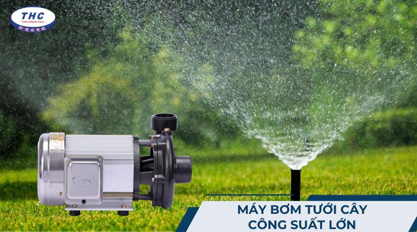 Máy bơm tưới cây công suất lớn