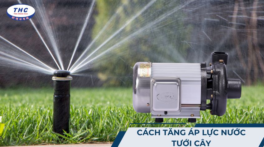 5 cách tăng áp lực nước tưới cây giúp nâng cao năng suất hệ thống