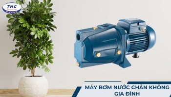 Máy bơm nước chân không gia đình loại nào tốt? Tiêu chí chọn là gì?