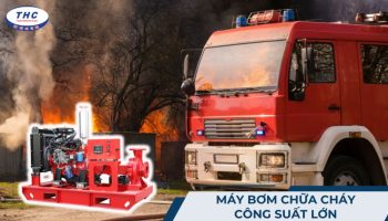Máy bơm nước chữa cháy công suất lớn: Cách chọn và lắp đặt sử dụng