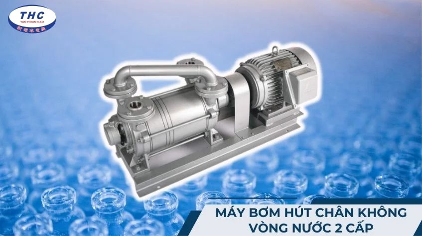 Máy bơm hút chân không vòng nước 2 cấp