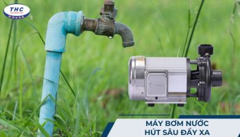 Máy bơm nước hút sâu đẩy xa