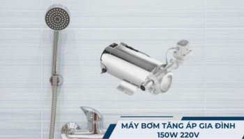 Máy bơm tăng áp gia đình 150W 220V
