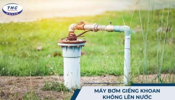 Máy bơm giếng khoan không lên nước
