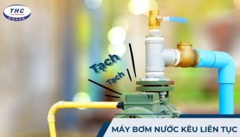 Máy bơm nước kêu liên tục (tạch tạch)