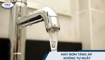 Máy bơm tăng áp không tự ngắt