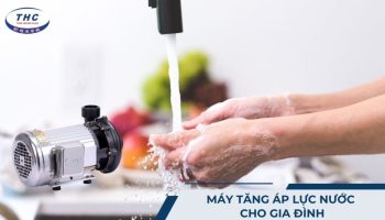 Máy tăng áp lực nước cho gia đình