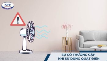 sự cố thường gặp khi sử dụng quạt điện